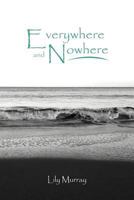 Everywhere and Nowhere 1467887366 Book Cover