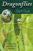 Dragonflies: Q&A Guide: Fascinating Facts about Their Life in the Wild 0811713261 Book Cover