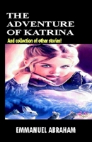 The Adventure of Katrina: And collection of other stories! B09FCCLQPH Book Cover