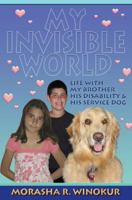 My Invisible World: Life with My Brother, His Disability and His Service Dog 1469903490 Book Cover