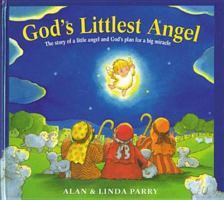 God's Littlest Angel: The Story of a Little Angel and God's Plan for a Big Miracle 0842311777 Book Cover