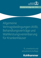 Allgemeine Vertragsbedingungen (Avb), Behandlungsvertrage Und Wahlleistungsvereinbarung Fur Krankenhauser 3170415700 Book Cover