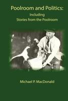 Poolroom and Politics: Including Stories from the Poolroom 0986836036 Book Cover