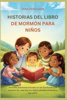 Historias del Libro de Mormón para niños: Aventuras sencillas basadas en las Escrituras que enseñan fe, valentía, bondad y valores cristianos a los niños (Spanish Edition) B0H6NZF2ZZ Book Cover