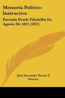 Memoria Politico-Instructiva: Enviada Desde Filadelfia En Agosto de 1821 (1821) 1160747725 Book Cover