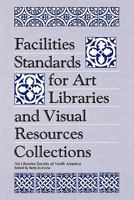 Facilities Standards for Art Libraries and Visual Resources Collections (Visual Resource Series) 0872879291 Book Cover