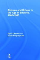Africans and Britons in the Age of Empires, 1660-1980 0415737524 Book Cover
