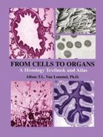 From Cells to Organs:: A Histology Textbook and Atlas 1402072570 Book Cover
