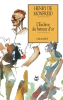 L'esclave du batteur d'or: - AVENTURE, DES 11/12 ANS (LITTÉRATURE JEUNESSE 224614843X Book Cover
