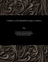 Catalina: Or, the Spaniard's Revenge: A Romance 1535802510 Book Cover