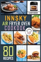Innsky Air Fryer Oven Cookbook: 80 Easy Home-Made Recipes The complete Air Fryer Cookbook Must-Try Delicious & Quick-to-Make Air Fryer Recipes 1802323589 Book Cover