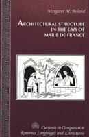 Architectural Structure in the Lais of Marie De France (Currents in Comparative Romance Languages and Literatures) 082042224X Book Cover