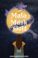 Mala & the Mask of Gold 1636765629 Book Cover