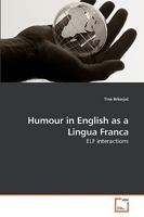 Humour in English as a Lingua Franca: ELF interactions 3639219813 Book Cover