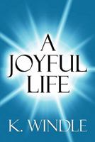 A Joyful Life 1448949491 Book Cover