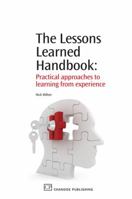 The Lessons Learned Handbook: Practical approaches to learning from experience 1843345870 Book Cover