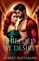 Shielded by Desire B0DXS3P6C8 Book Cover