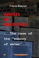 Ghosts of molecules - The case of the memory of water 1326458744 Book Cover