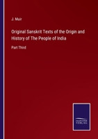 Original Sanskrit Texts of the Origin and History of The People of India: Part Third 3375054246 Book Cover