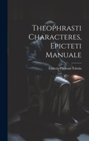 Theophrasti Characteres, Epicteti Manuale 1021959324 Book Cover