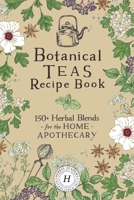 Botanical Teas Recipe Book 1950671054 Book Cover