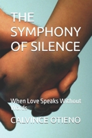 THE SYMPHONY OF SILENCE: When Love Speaks Without Words B0DWXRND9R Book Cover