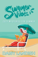 Summer Vibes: Cozy Mysteries for Summer (Cozy Mystery Samplers) 1998178870 Book Cover