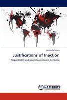 Justifications of Inaction: Responsibility and Non-Intervention in Genocide 3848415607 Book Cover