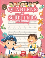 QUADERNO Di SCRITTURA PER BAMBINI: Scrivere lettere e numeri | Imparare a Tracciare lettere e numeri: Libro di attività di scrittura per bambini in età prescolare e scolare (Italian Edition) B087SLPWVQ Book Cover