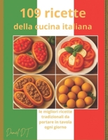 109 Ricette della cucina Italiana: Le migliori ricette tradizionali da portare in tavola ogni giorno (Italian Edition) B0FQCKGNZX Book Cover