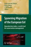 Spawning Migration of the European Eel: Reproduction Index, a Useful Tool for Conservation Management 1402090943 Book Cover
