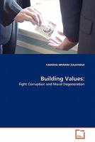 Building Values:: Fight Corruption and Moral Degeneration 3639319621 Book Cover