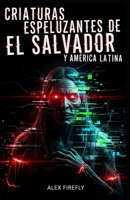Criaturas espeluznantes de El Salvador y América Latina B09YY7LNC2 Book Cover