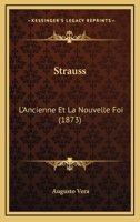 Strauss, L'Ancienne Et La Nouvelle Foi 2012837786 Book Cover
