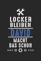 Locker bleiben David macht das schon: Notizbuch 120 Seiten f�r Handwerker Mechaniker Schrauber Bastler Hausmeister Notizen, Zeichnungen, Formeln Organizer Schreibheft Planer Tagebuch 1706308582 Book Cover