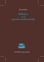 Réflexion sur la question architecturale (Les Belles Lettres / Essais) 2251445269 Book Cover