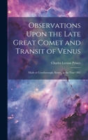 Observations Upon the Late Great Comet and Transit of Venus: Made at Crowborough, Sussex, in the Year 1882 1019624833 Book Cover