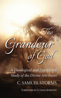 The Grandeur of God: A Theological and Devotional Study of the Divine Attributes 1532686323 Book Cover