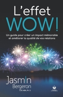 L'effet WOW!: Un guide pour créer un impact mémorable et améliorer la qualité de vos relations (French Edition) 2898742031 Book Cover