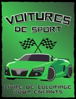 Voitures de Sport Livre De Coloriage: Ce Livre De Coloriage Parfait Pour Enfants 4 ans et + (Excellent Cadeau pour Les Gar?on) B095JRDJ4W Book Cover