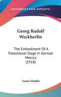 Georg Rudolf Weckherlin: The Embodiment Of A Transitional Stage In German Metrics 1104058073 Book Cover
