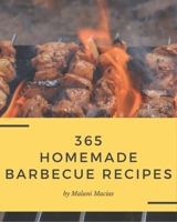 365 Homemade Barbecue Recipes: A Timeless Barbecue Cookbook B08D527T4Q Book Cover