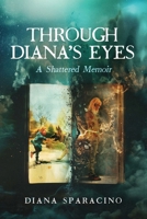 Through Diana's Eyes: A Shattered Memoir B0FRFS1HMJ Book Cover