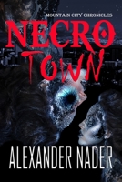 Necrotown: The Mountain City Chronicle 1521523215 Book Cover