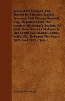 Journal Of Voyages And Travels By The Rev. Daniel Tyerman And George Bennet, Deputed From The London Missionary Society, To Visit Their Various ... The Years 1821 And 1829. Compiled From... 1175209716 Book Cover