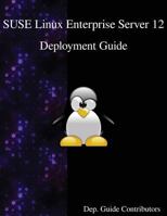 Suse Linux Enterprise Server 12 - Deployment Guide 9888406493 Book Cover