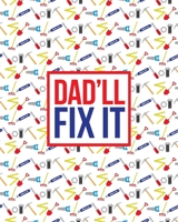 Dad'll Fix It: Dateless Weekly Planner Gift for Dad. Dateless Undated Planner 8" x10" Paperback 1671449290 Book Cover