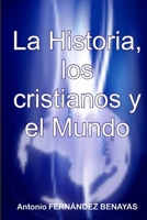 La Historia, los cristianos y el Mundo 1409230368 Book Cover