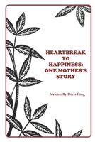 Heartbreak to Happiness: One Mother's Story 179088201X Book Cover