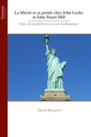 La liberté et sa portée chez John Locke et John Stuart Mill: Entre une propriété de soi et une fin humaniste (French Edition) B0H5WK61JP Book Cover